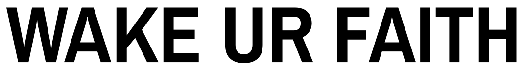 WAKE UR FAITH